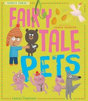 Fairy Tale Pets by Jorge Martin, Tracey Corderoy