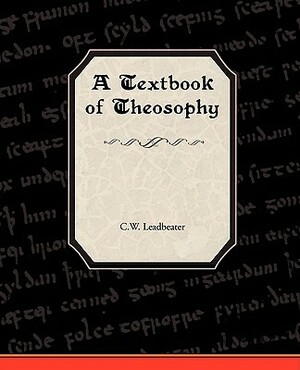 A Textbook of Theosophy by C. W. Leadbeater