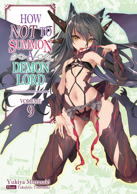 How Not to Summon a Demon Lord: Volume 9 by Yukiya Murasaki