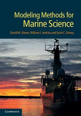 Modeling Methods for Marine Science by Scott C. Doney, David M. Glover, William J. Jenkins