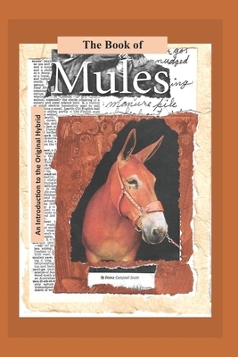 The Book of Mules: An Introduction to the Original Hybrid by Donna Campbell Smith