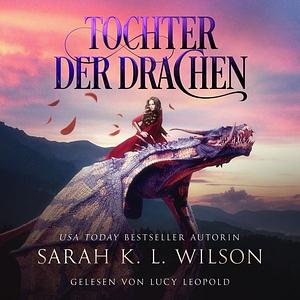 Tochter der Drachen--Fantasy Bestseller by Sarah K.L. Wilson
