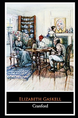 Cranford By Elizabeth Gaskell "The Complete Unabridged And Annotated Edition" by Elizabeth Gaskell