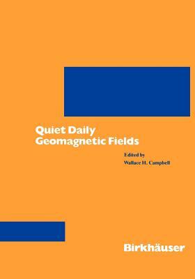 Quiet Daily Geomagnetic Fields by Wallace H. Campbell