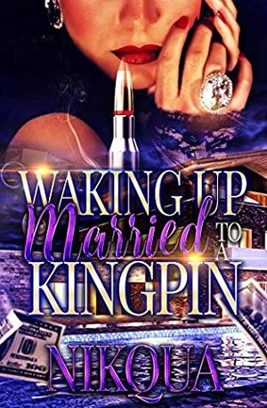 Waking Up Married to A Kingpin by Nikqua