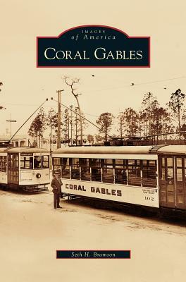 Coral Gables by Seth H. Bramson