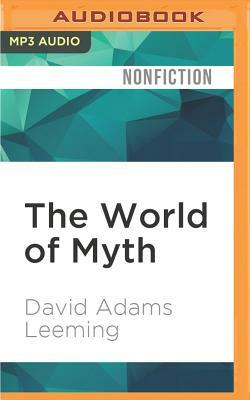 The World of Myth: An Anthology by David Adams Leeming