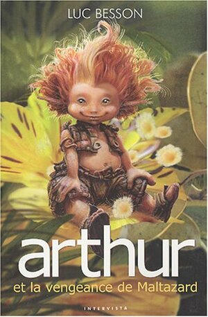 Arthur et la vengeance de Maltazard by Celine Garcia, Luc Besson