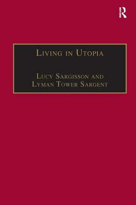 Living in Utopia: New Zealand's Intentional Communities by Lucy Sargisson, Lyman Tower Sargent