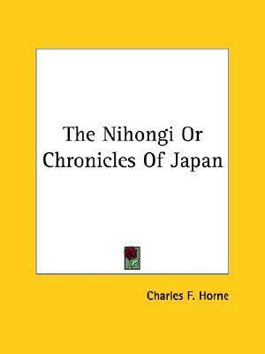 The Nihongi Or Chronicles Of Japan by Charles Francis Horne