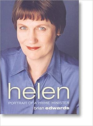 Helen: Portrait of a Prime Minister by Brian Edwards