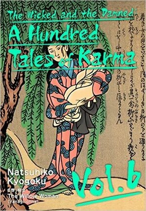 The Wicked and the Damned: A Hundred Tales of Karma, Vol. 6 by Ian M. MacDonald, Natsuhiko Kyogoku