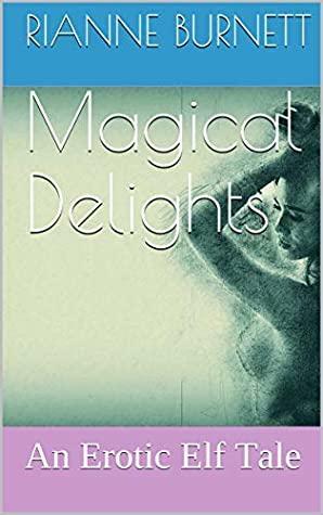 Magical Delights by Rianne Burnett