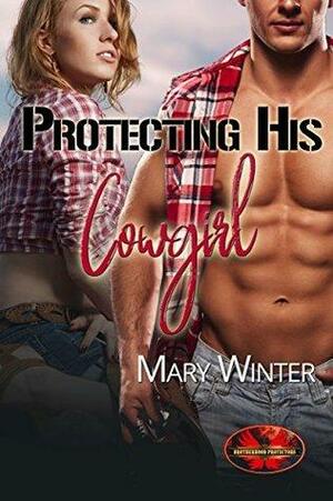 Protecting His Cowgirl by Mary Winter