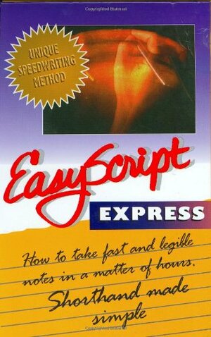 EasyScript Express How To Take Fast Notes in a Matter of Hours by Leonard Levin