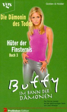 Buffy, Im Bann der Dämonen, Hüter der Finsternis (Bd. 3). by Nancy Holder, Christopher Golden