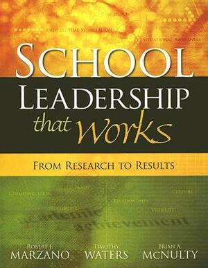 School Leadership That Works: From Research to Results by Timothy Waters, Brian A. McNulty, Robert J. Marzano