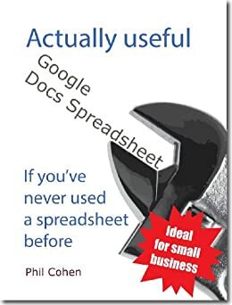 Actually useful Google Docs Spreadsheet (Actually useful books) by Phil Cohen