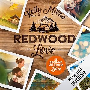 Redwood Love - Es beginnt mit einem Blick by Kelly Moran