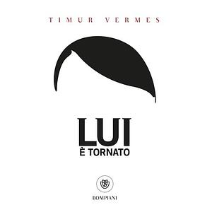 Lui è tornato by Timur Vermes