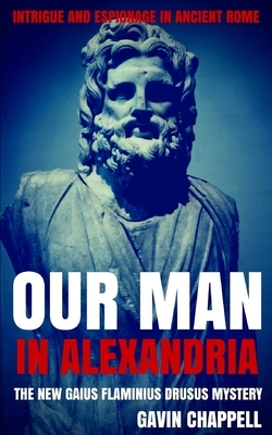 Our Man in Alexandria by Gavin Chappell
