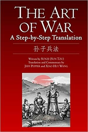 The Art of War: A Step-by-Step Translation by Jeff Pepper