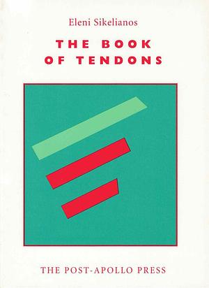 The Book of Tendons by Eleni Sikelianos