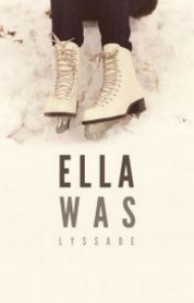 Ella Was by LyssFrom1996