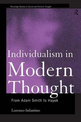 Individualism in Modern Thought: From Adam Smith to Hayek by Lorenzo Infantino