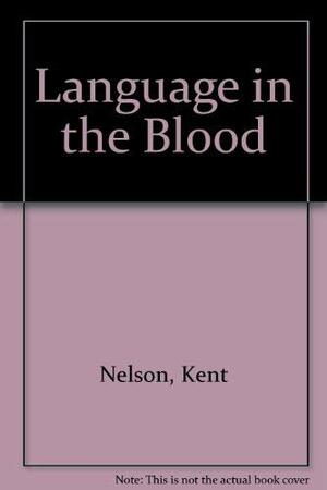 Language in the Blood by Kent Nelson