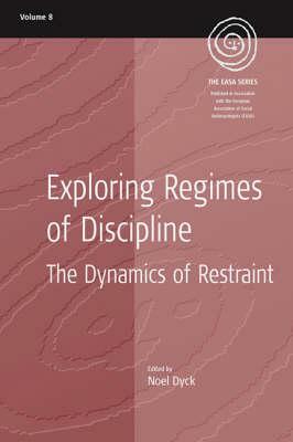 Exploring Regimes of Discipline: The Dynamics of Restraint by 
