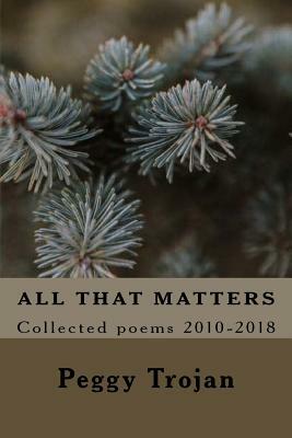 All That Matters by Peggy Trojan