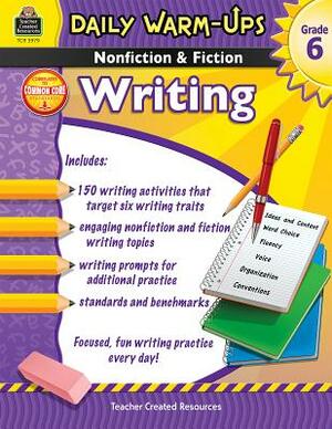 Daily Warm-Ups: Nonfiction & Fiction Writing Grd 6 by Ruth Foster
