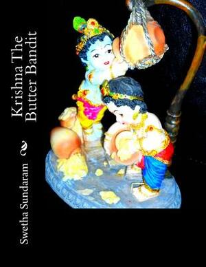 Krishna The Butter Bandit by Swetha Sundaram