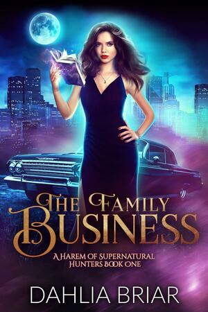 The Family Business by Dahlia Briar, Dahlia Briar