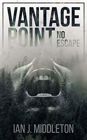 Vantage Point (No Escape #1) by Ian J. Middleton