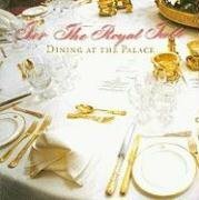 For the Royal Table: Dining at the Palace by Kathryn Jones