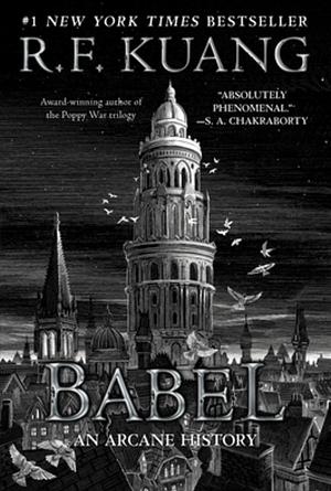 Babel: Or the Necessity of Violence: An Arcane History of the Oxford Translators' Revolution by R.F. Kuang