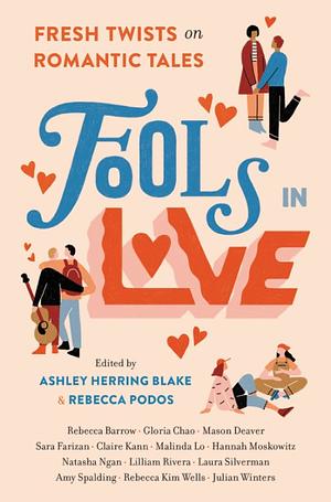 Fools In Love: Fresh Twists on Romantic Tales by Rebecca Podos