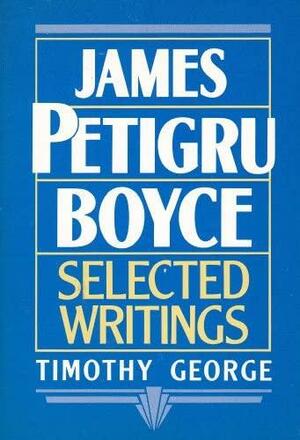 James Petigru Boyce: Selected Writings by James P. Boyce