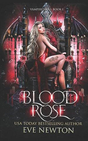 Blood Rose: A vampire reverse harem romance by Eve Newton, Eve Newton