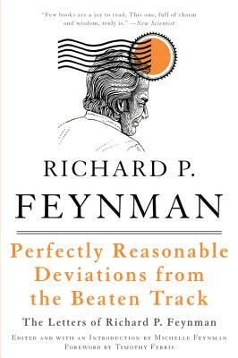 Perfectly Reasonable Deviations from the Beaten Track by Richard P. Feynman