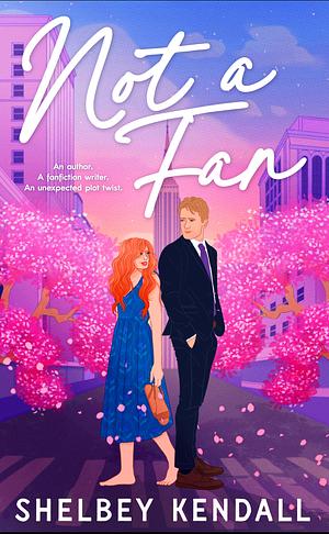 Not a Fan by Shelbey Kendall