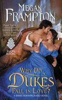 Why Do Dukes Fall in Love?: A Dukes Behaving Badly Novel by Megan Frampton