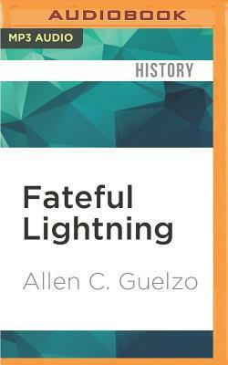 Fateful Lightning: A New History of the Civil War and Reconstruction by Allen C. Guelzo