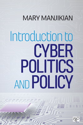 Introduction to Cyber Politics and Policy by Mary Manjikian