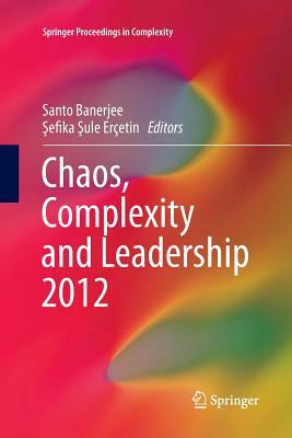 Chaos, Complexity and Leadership 2012 by 