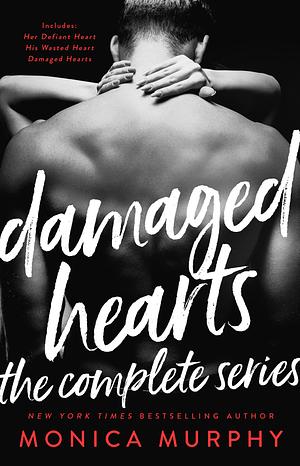 Damaged Hearts: The Complete Series by Monica Murphy