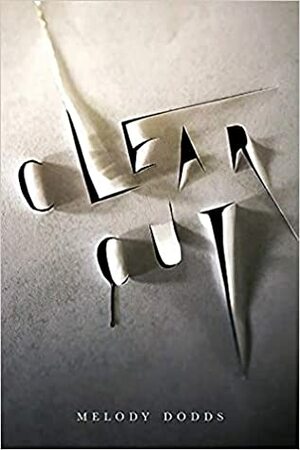 Clear Cut by Melody Dodds