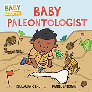 Baby Paleontologist by Daniel Wiseman, Laura Gehl